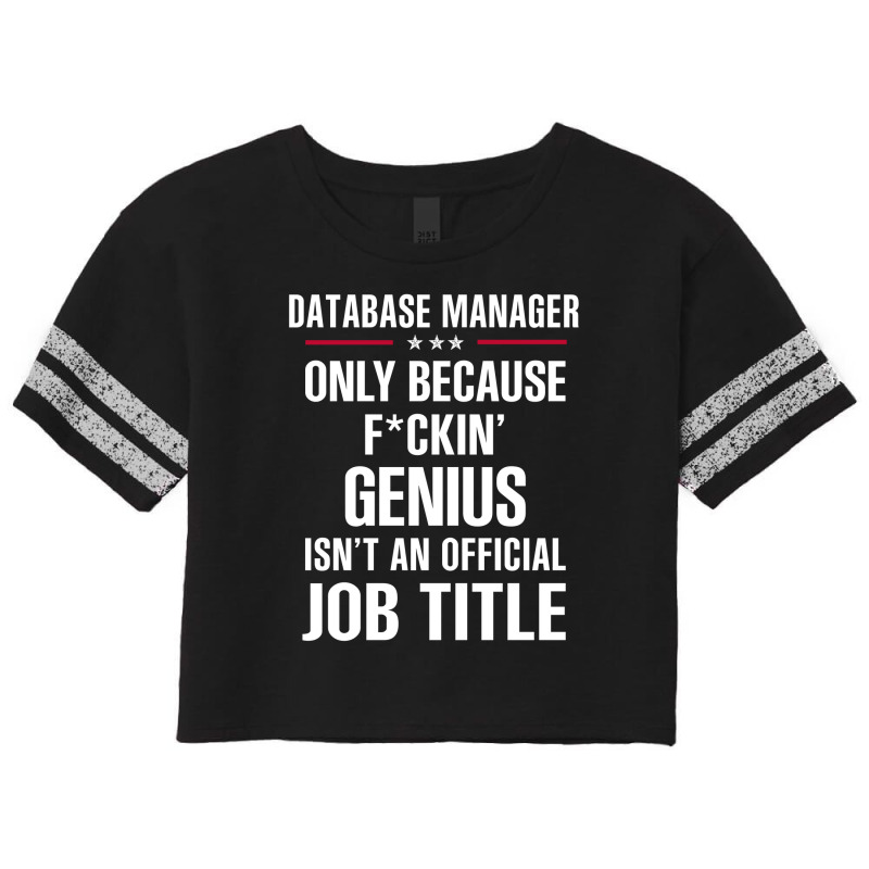 Gift For F Ckin' Genius Database Manager Scorecard Crop Tee by thanchashop | Artistshot