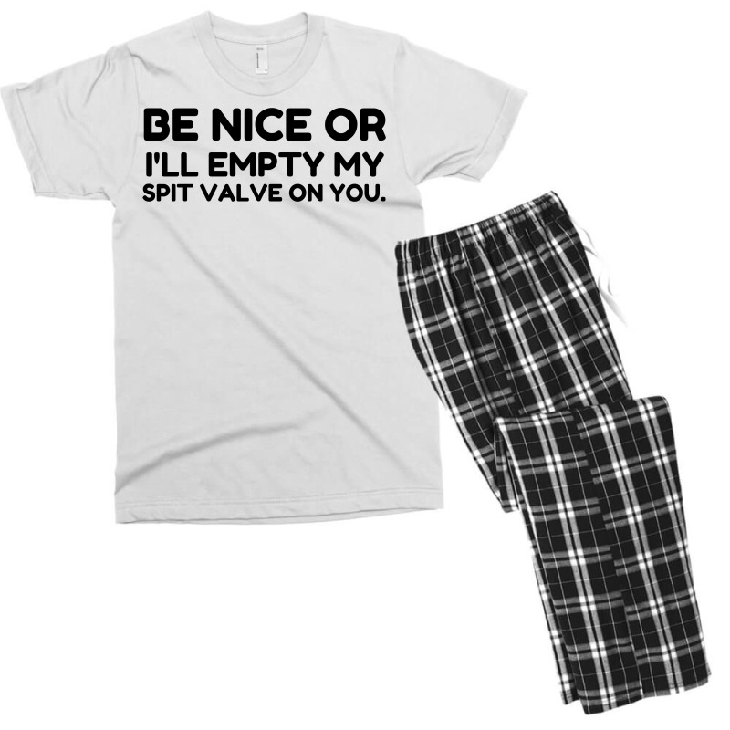 Be Nice Or Empty My Spit Valve On You Men's T-shirt Pajama Set by Perfect Designers | Artistshot