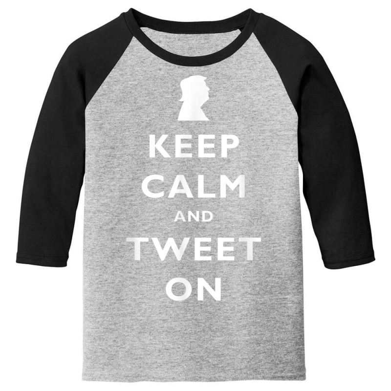 Keep Calm And Tweet On Pro Trump Political Conservative T Shirt Youth 3/4 Sleeve | Artistshot