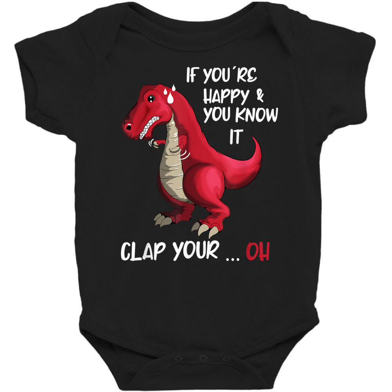 If You 're Happy And You Know It Clap Your Oh Clapping Dino T Shirt Baby Bodysuit | Artistshot