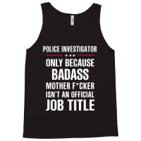 Gift For Badass Police Investigator Tank Top | Artistshot