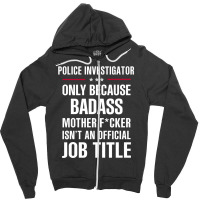 Gift For Badass Police Investigator Zipper Hoodie | Artistshot