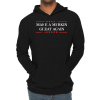 Make A Merkin Great Again T Shirt Lightweight Hoodie | Artistshot