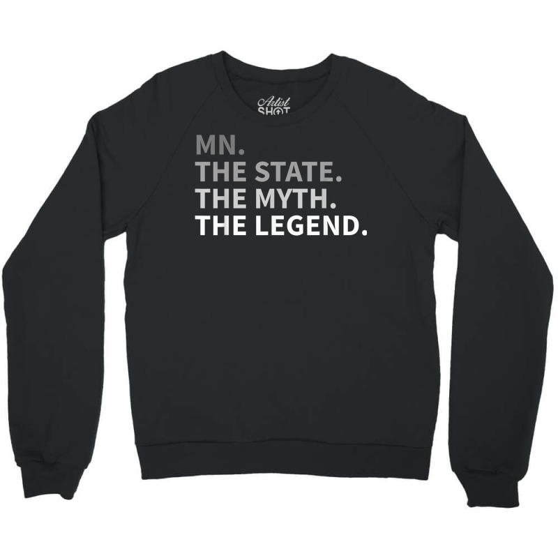 Minnesota   The State The Myth The Legend T Shirt I Love Mn Crewneck Sweatshirt | Artistshot