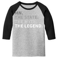 Minnesota   The State The Myth The Legend T Shirt I Love Mn Youth 3/4 Sleeve | Artistshot