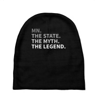 Minnesota   The State The Myth The Legend T Shirt I Love Mn Baby Beanies | Artistshot