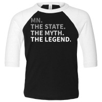 Minnesota   The State The Myth The Legend T Shirt I Love Mn Toddler 3/4 Sleeve Tee | Artistshot