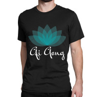 Qi Gong Chi Kung For Men & Women Instructors Classic T-shirt | Artistshot