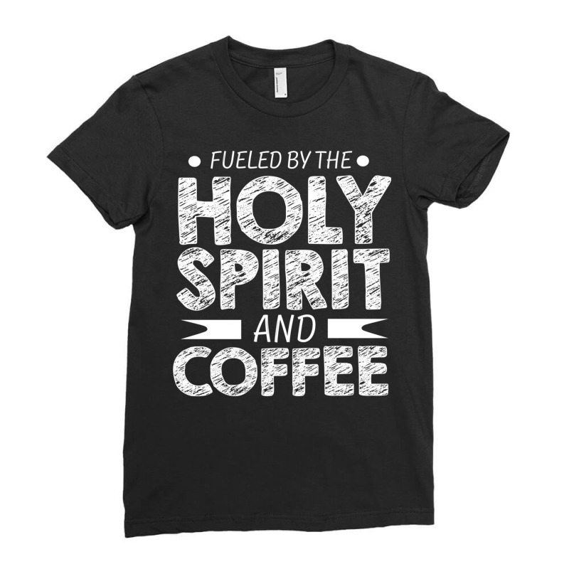 Fueled By Holy Spirit And Coffee Pastor Christian Coffee Fan Long Slee Ladies Fitted T-Shirt by cm-arts | Artistshot