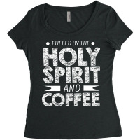 Fueled By Holy Spirit And Coffee Pastor Christian Coffee Fan Long Slee Women's Triblend Scoop T-shirt | Artistshot