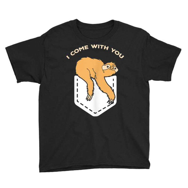 Sloth Pocket Shirt Cute Baby Sloth Come With You Funny Gift Youth Tee | Artistshot