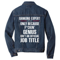 Gift For F Ckin' Genius Banking Expert Men Denim Jacket | Artistshot