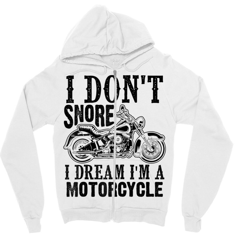 Funny I Don't Snore I Dream I'm A Motorcycle Gift Men Women Raglan Bas Zipper Hoodie | Artistshot