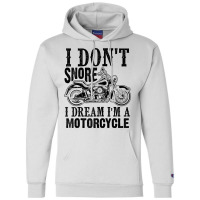 Funny I Don't Snore I Dream I'm A Motorcycle Gift Men Women Raglan Bas Champion Hoodie | Artistshot