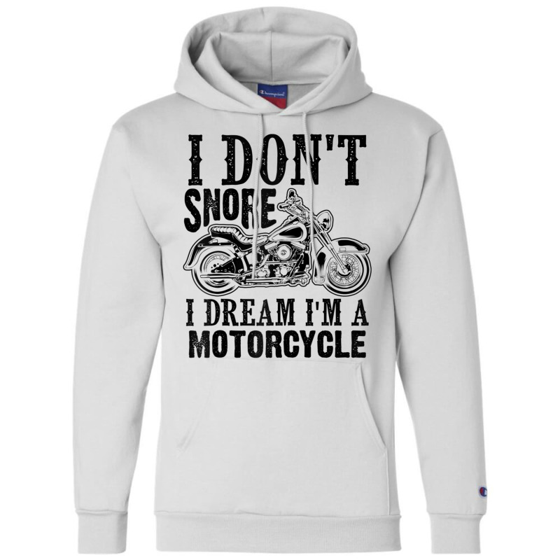 Funny I Don't Snore I Dream I'm A Motorcycle Gift Men Women Raglan Bas Champion Hoodie | Artistshot