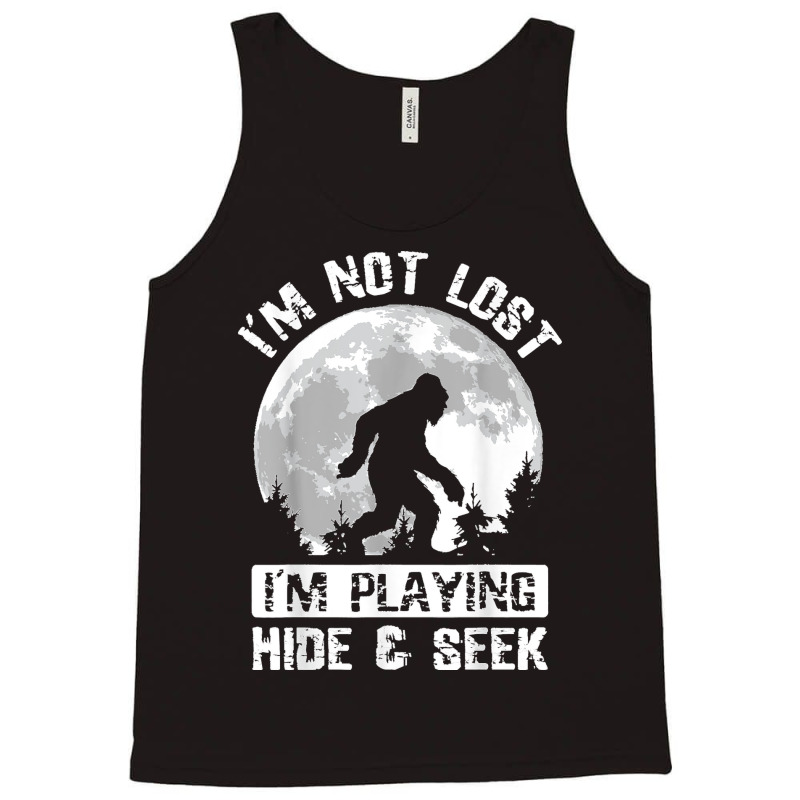 Retro Bigfoot Im Not Lost Im Playing Hide & Seek Sasquatch Tank Top by LisaMarieRangel | Artistshot