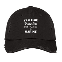 I May Look Harmless But I Raised A Marine Vintage Cap | Artistshot