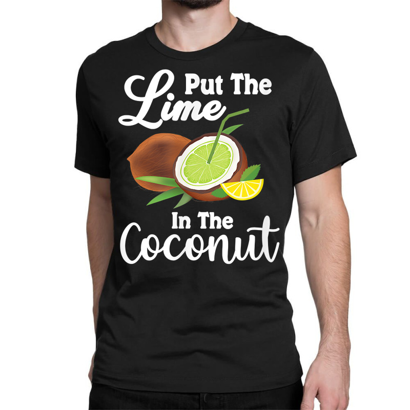 Put The Lime In The Coconut Summer Casual T Shirt Classic T-shirt by cm-arts | Artistshot