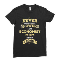 Never Underestimate Economist Mom Born In 1946 Ladies Fitted T-shirt | Artistshot