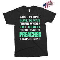 Preacher I Raised Mine Mom Dad Parent T Shirt Exclusive T-shirt | Artistshot