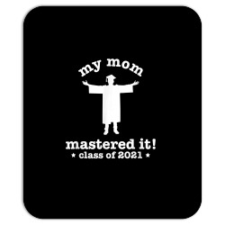 my mom mastered it graduation my mommy got her masters 2021 t shirt Mousepad | Artistshot