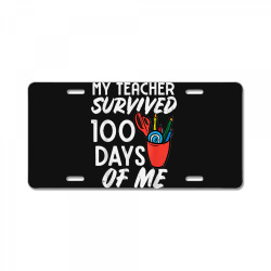 My Teacher Survived 100 Days Of Me 100th Day Of School Kids License Plate | Artistshot