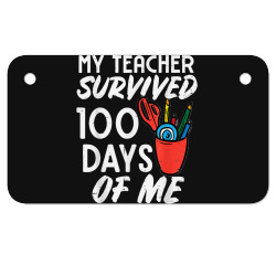 My Teacher Survived 100 Days Of Me 100th Day Of School Kids Motorcycle License Plate | Artistshot