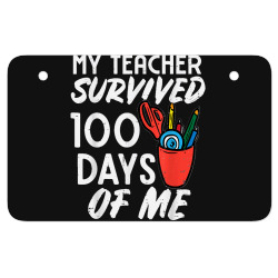 My Teacher Survived 100 Days Of Me 100th Day Of School Kids ATV License Plate | Artistshot