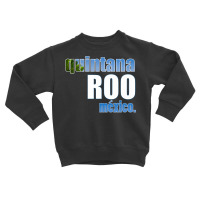 Quintana Roo, Mexico Travel T Shirt Toddler Sweatshirt | Artistshot