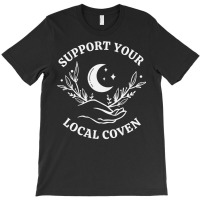 Witch Girl Aesthetic, Support Your Local Coven Sweatshirt T-shirt | Artistshot