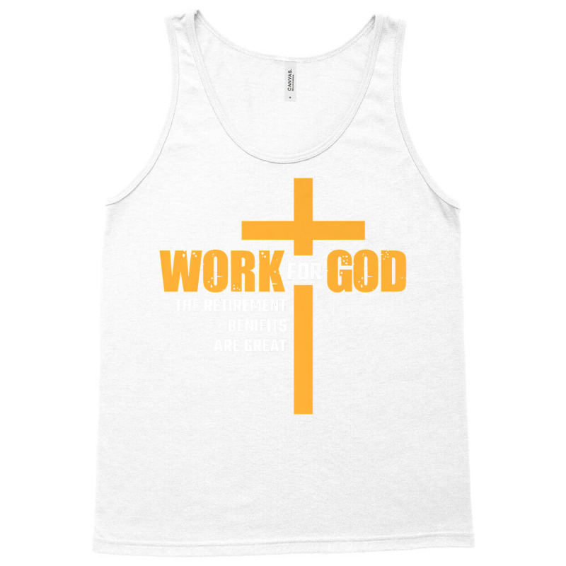 Work For God The Retirement Benefits Are Great Premium T Shirt Tank Top by cm-arts | Artistshot