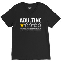 Adulting Overrated And Overpriced And Overhyped. Would Totally Not Rec V-neck Tee | Artistshot