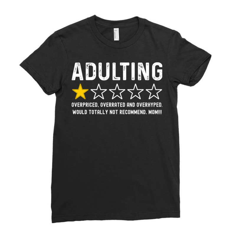 Adulting Overrated And Overpriced And Overhyped. Would Totally Not Rec Ladies Fitted T-Shirt by cm-arts | Artistshot