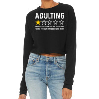 Adulting Overrated And Overpriced And Overhyped. Would Totally Not Rec Cropped Sweater | Artistshot