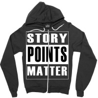 Story Points Matter  Agile Scrum Scrumban Funny Zipper Hoodie | Artistshot