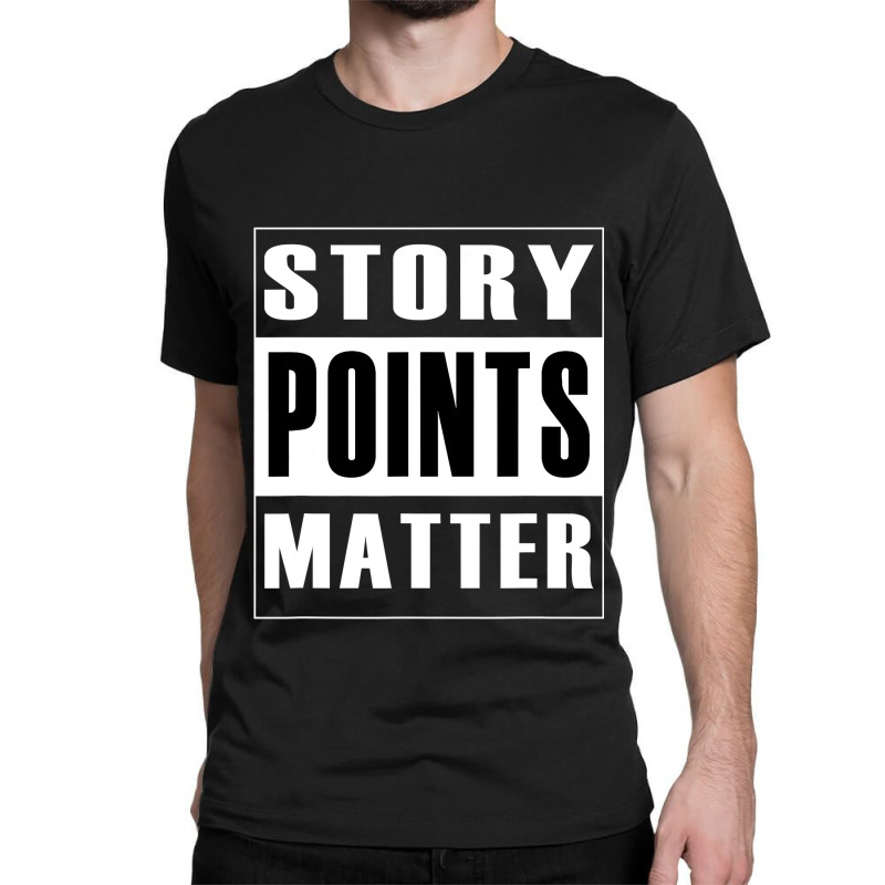 Story Points Matter  Agile Scrum Scrumban Funny Classic T-shirt by trokeryth | Artistshot