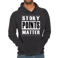 Story Points Matter  Agile Scrum Scrumban Funny Vintage Hoodie | Artistshot