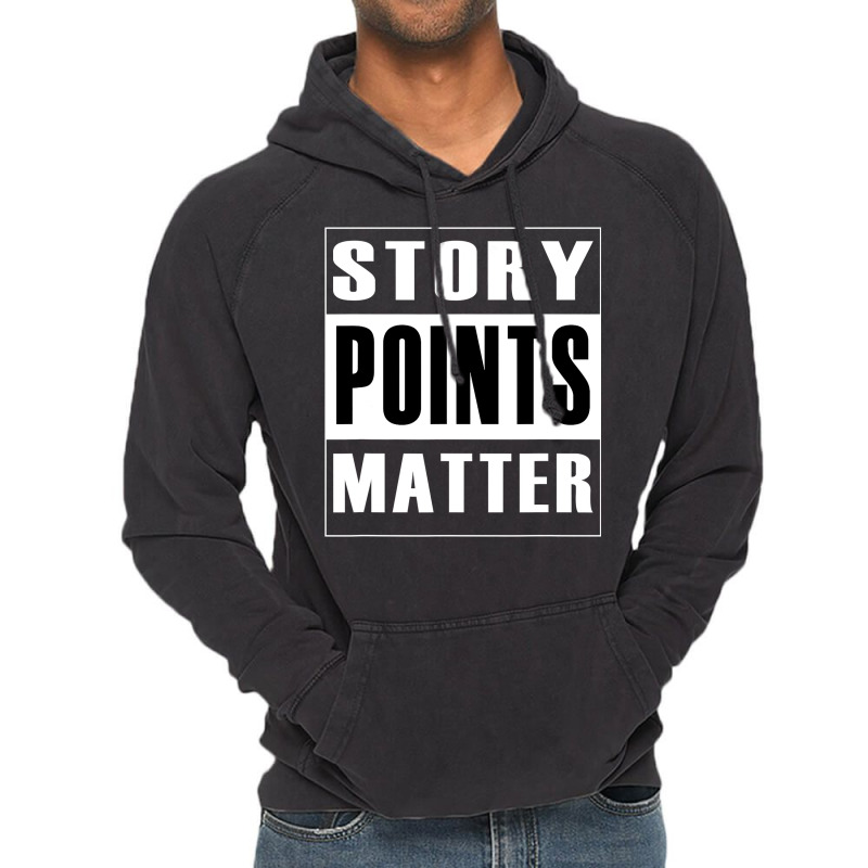 Story Points Matter  Agile Scrum Scrumban Funny Vintage Hoodie by trokeryth | Artistshot