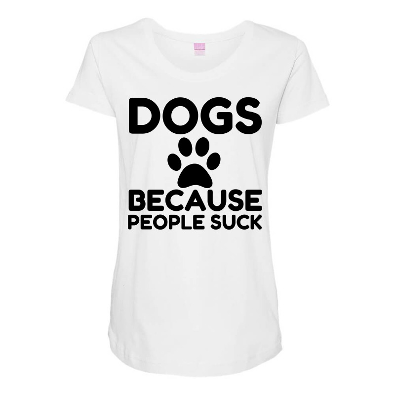 Dogs Because People Suck Maternity Scoop Neck T-shirt by Perfect Designers | Artistshot