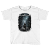 Main Hunter In Yharnam For Gamers Toddler T-shirt | Artistshot