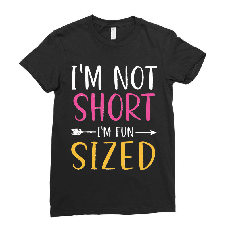 Short People Funny Saying Joke I'm Not Short I'm Fun Sized Pullover Ho Ladies Fitted T-Shirt by LisaMarieRangel | Artistshot