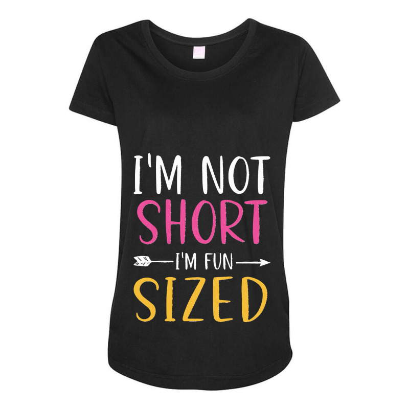 Short People Funny Saying Joke I'm Not Short I'm Fun Sized Pullover Ho Maternity Scoop Neck T-shirt by LisaMarieRangel | Artistshot