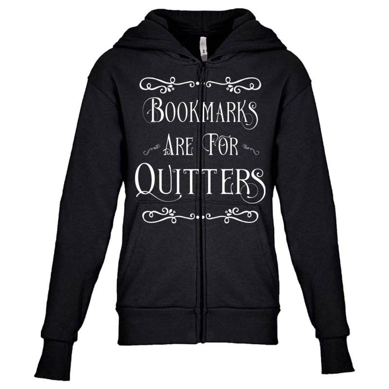 Bookmarks Are For Quitters Literary Gift T Shirt Youth Zipper Hoodie by cm-arts | Artistshot