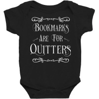 Bookmarks Are For Quitters Literary Gift T Shirt Baby Bodysuit | Artistshot