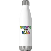 Grateful I'm Not Dead Stainless Steel Water Bottle | Artistshot