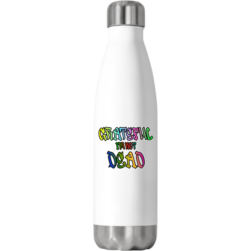 Grateful I'm Not Dead Stainless Steel Water Bottle | Artistshot