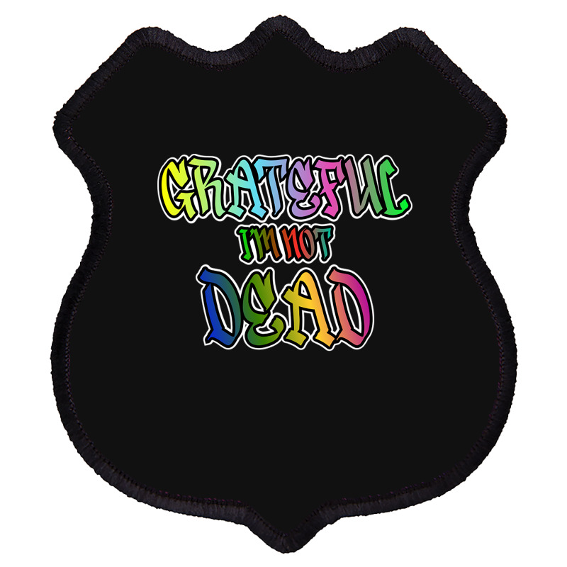 Grateful I'm Not Dead Shield Patch | Artistshot