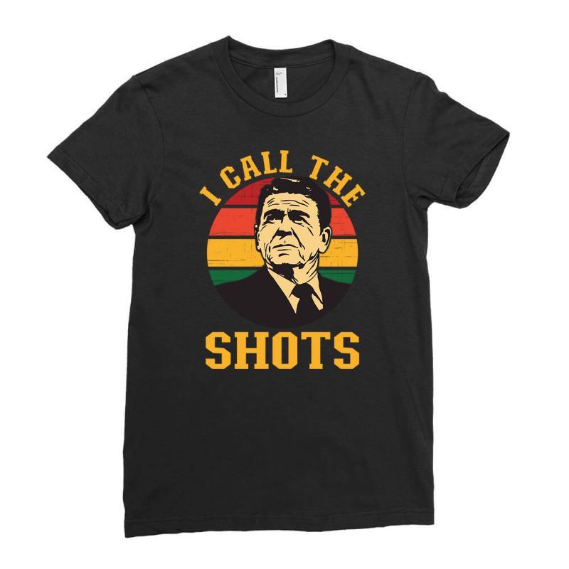 I Call The Shots   Ronald Reagan Ladies Fitted T-Shirt by cm-arts | Artistshot