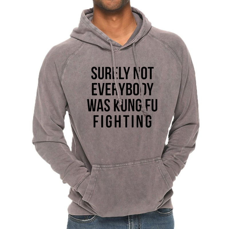 Surely Not Everybody Was Kung Fu Fighting Vintage Hoodie | Artistshot