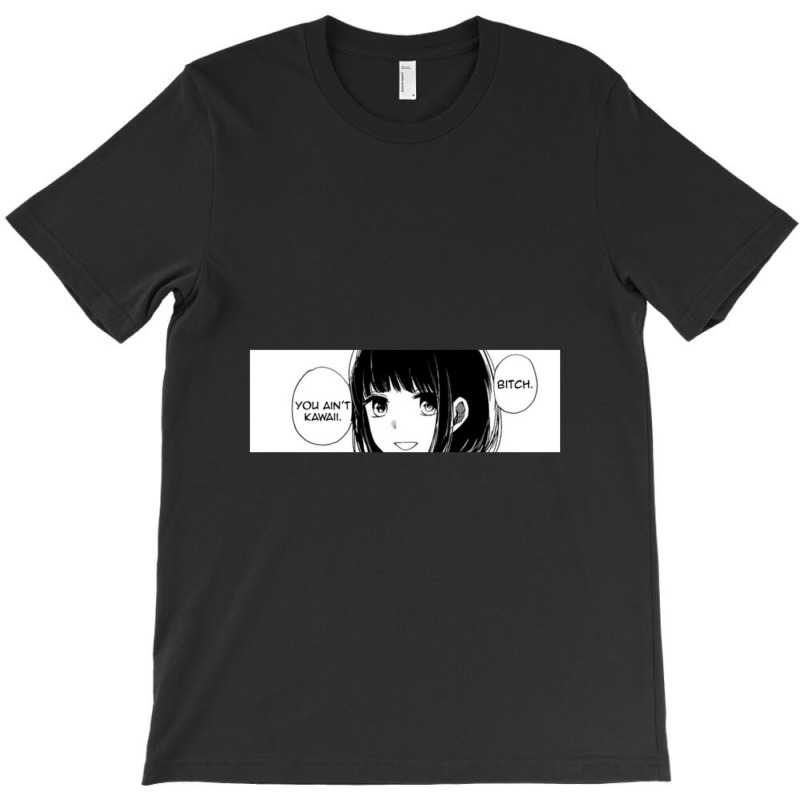 You Ain't Kawaii Anime T-Shirt by theweirdgotchiclub | Artistshot